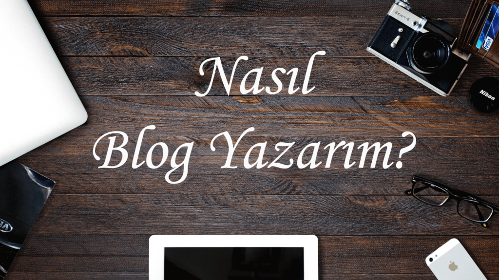 nasıl blog yazarım